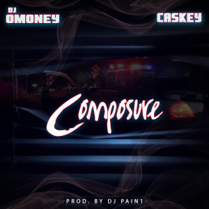 收聽DJ Omoney的Composure (feat. Caskey)歌詞歌曲