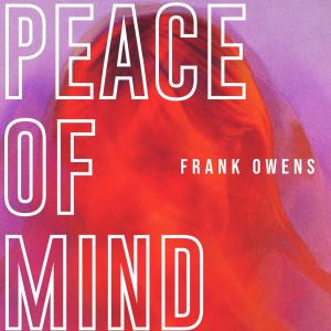 ดาวน์โหลดและฟังเพลง Peace Of Mind พร้อมเนื้อเพลงจาก Frank Owens