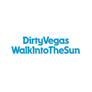 收聽Dirty Vegas的Walk Into The Sun歌詞歌曲