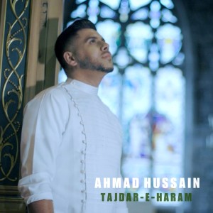 Tajadar-e-Haram dari Ahmad Hussain