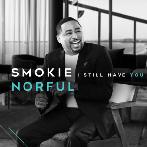อัลบัม I Still Have You ศิลปิน Smokie Norful