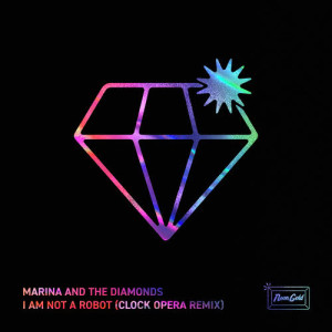 收聽Marina & The Diamonds的I Am Not a Robot (Clock Opera Remix)歌詞歌曲