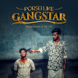 Listen to Porsei Like Gangstar song with lyrics from Manikandan