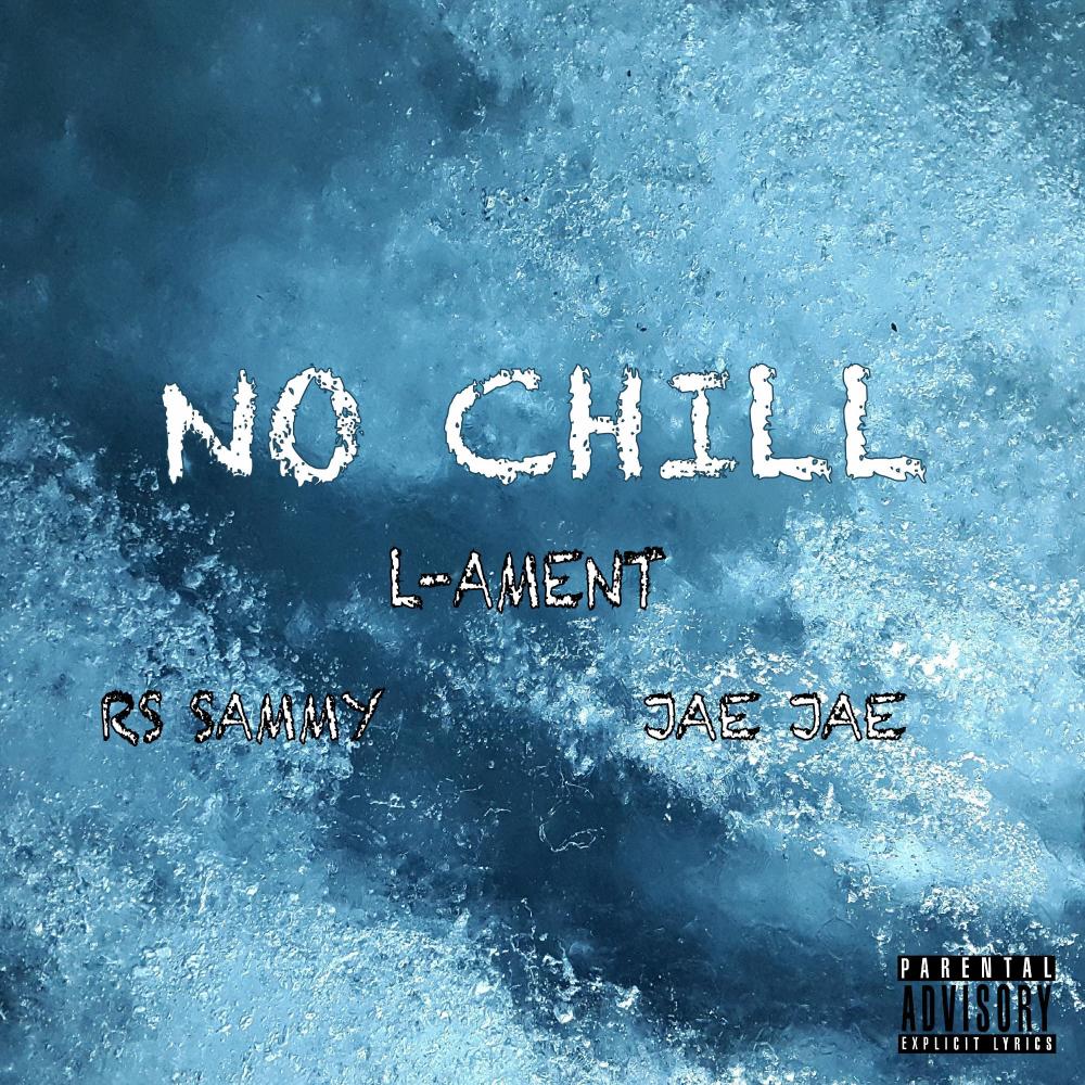 No Chill (feat. RS Sammy & Jae Jae) (Explicit)