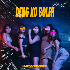 Dengarkan Deng Ko Boleh lagu dari New Gvme dengan lirik