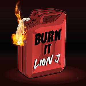 Listen to Burn it (Explicit) song with lyrics from Lion J