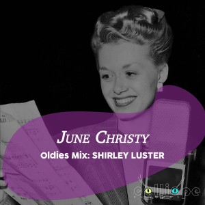 June Christy的專輯Oldies Mix: Shirley Luster