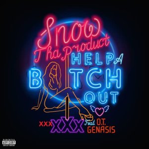 收聽Snow tha Product的Help A Bitch Out (feat. O.T. Genasis)歌詞歌曲