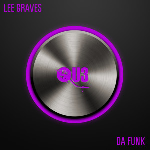 Listen to Da Funk (Original Mix) song with lyrics from Lee Graves