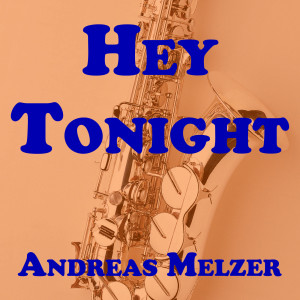 ดาวน์โหลดและฟังเพลง Hey Tonight พร้อมเนื้อเพลงจาก Andreas Melzer
