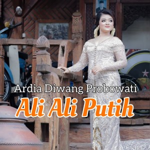 收听Ardia Diwang Probowati的Ali Ali Putih歌词歌曲