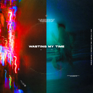 อัลบัม WASTING MY TIME (Explicit) ศิลปิน Problem Solved