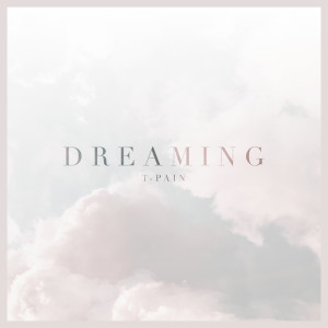 T-Pain的專輯Dreaming (Explicit)