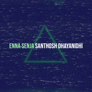 Album Enna Senja from Santhosh Dhayanidhi