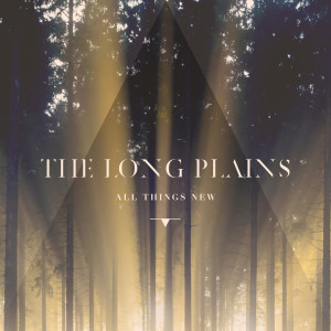 Album All Things New from The Long Plains