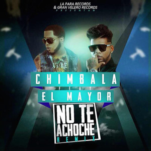 Dengarkan No Te Achoche (feat. El Mayor Clasico) lagu dari CHIMBALA dengan lirik