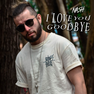 Album I Love You, Goodbye from nash