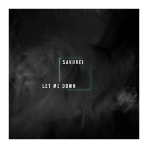 ดาวน์โหลดและฟังเพลง Let Me Down พร้อมเนื้อเพลงจาก Sakurei