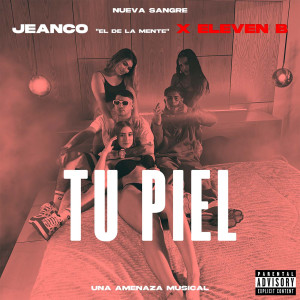 收聽Jeanco El De La Mente的Tu Piel (Explicit)歌詞歌曲