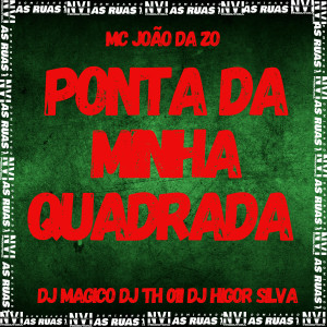 ดาวน์โหลดและฟังเพลง Ponta da Minha Quadrada (Explicit) พร้อมเนื้อเพลงจาก MC João Da Z.O