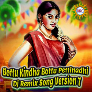 Listen to Bottu Kindha Bottu Pettinadhi (Dj Remix Song Version 7) song with lyrics from Patas Balveer Singh
