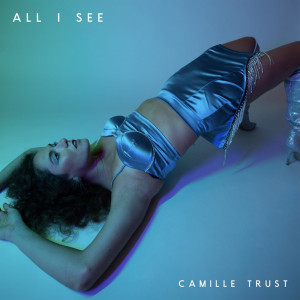 ดาวน์โหลดและฟังเพลง All I See พร้อมเนื้อเพลงจาก Camille Trust