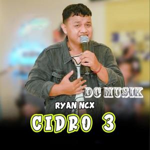 Dengarkan Cidro 3 lagu dari Ryan NCX dengan lirik