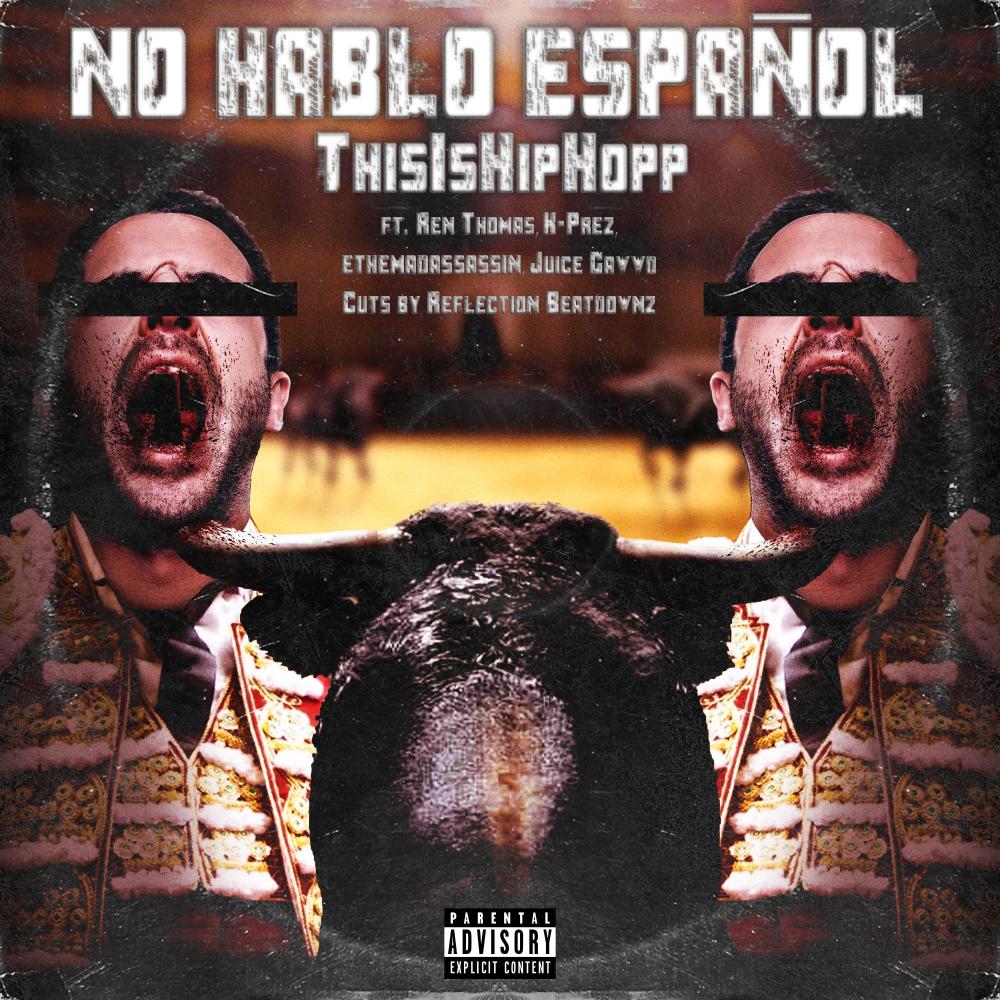 No Hablo Espanol (feat. Ren Thomas, K-Prez, ethemadassassin, Juice Gawwd & Reflection Beatdownz) (Explicit)