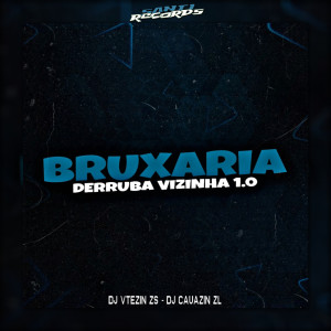ดาวน์โหลดและฟังเพลง Bruxaria Derruba Vizinha 1.0 (Explicit) พร้อมเนื้อเพลงจาก DJ VTEZIN ZS