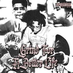 Album Grind For A Better Life (Explicit) oleh 12Honcho
