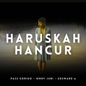Listen to Haruskah Hancur song with lyrics from Pace Korido