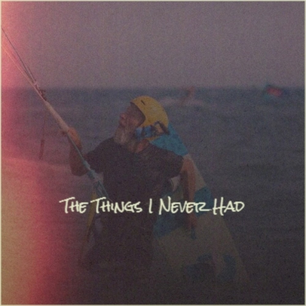 The Things I Never Had