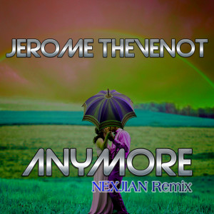 อัลบัม Anymore (Nexjian Remix) ศิลปิน Jérôme Thévenot
