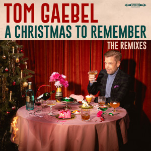 Tom Gaebel的專輯A Christmas to Remember (The Remixes)