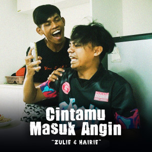 收聽Zulie的Cintamu Masuk Angin歌詞歌曲