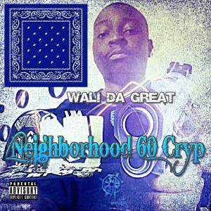 Wali Da Great的專輯Neighborhood 60 Cryp (Explicit)