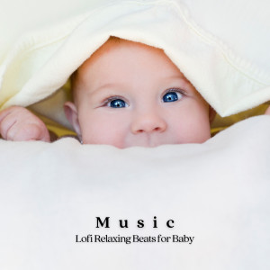 Album Music: Lofi Relaxing Beats for Baby from Happy Baby Lullaby Collection