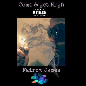 Album Come & Get High (Explicit) from Fairow James