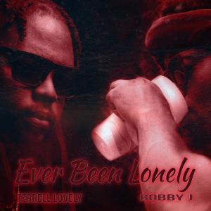 อัลบัม Ever Been Lonely (feat. Bobby J) (Explicit) ศิลปิน Terrell Lovely