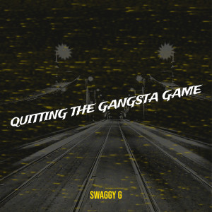 Album Quitting the Gangsta Game (Explicit) from Swaggy G
