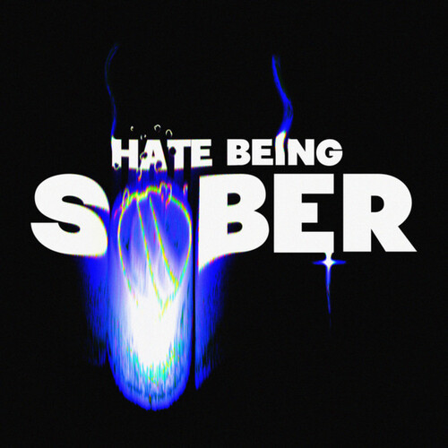 Hate Being Sober (Explicit)
