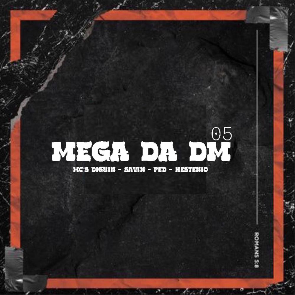 Mega Da Dm 05 (feat. Mc Diguin, Mc Savin, Mc Ped & Mc Hestenio Da Gl)