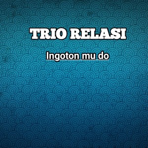 Album INGOTONMU DO oleh Trio Relasi