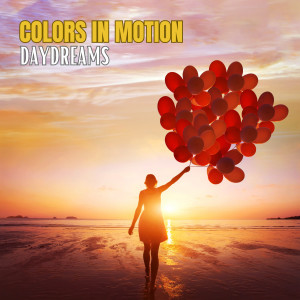 收聽Colors In Motion的Daydreams歌詞歌曲