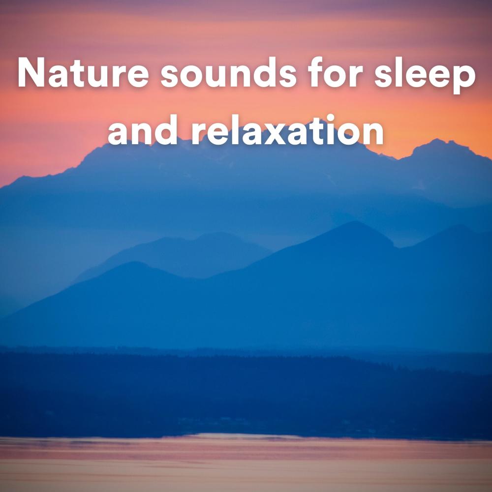 Nature sounds for sleep and relaxation, Pt. 9