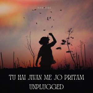 Tu Hai Jivan Me Jo Pritam - Unplugged dari RAW VIBE
