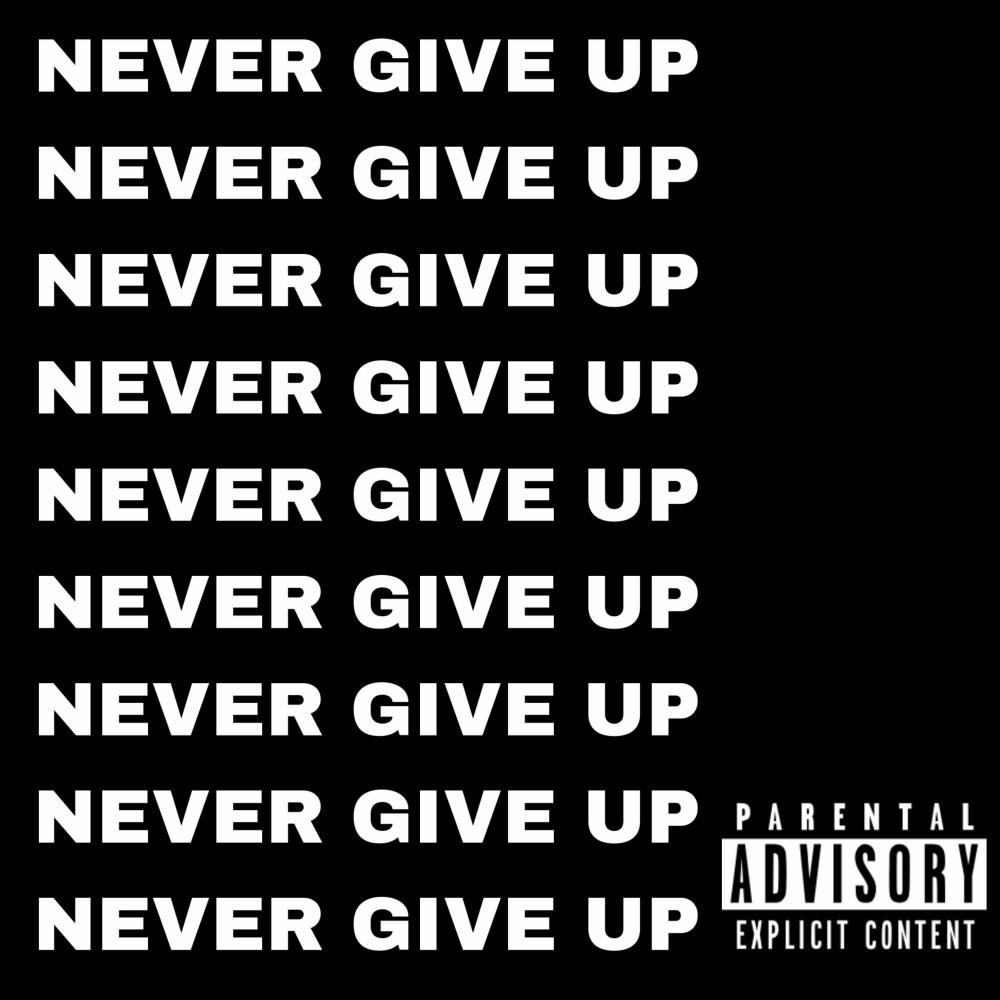 Never Give Up (Explicit)