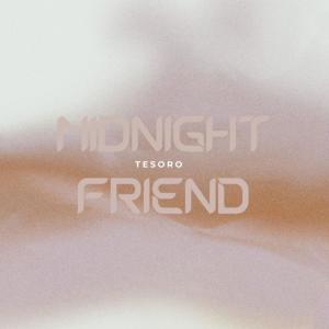 收聽Tesoro的Midnight Friend歌詞歌曲