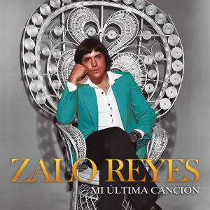 Zalo Reyes的專輯Mi última canción