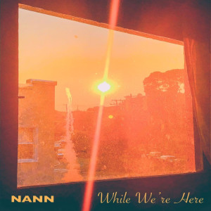 อัลบัม While We're Here (Explicit) ศิลปิน Nann